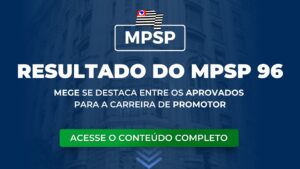 Resultado do MPSP 96: MEGE se destaca entre os aprovados para a carreira de promotor