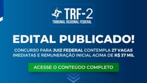 TRF 2: Edital publicado para Juiz Federal. 27 vagas e remuneração inicial acima de R$ 37 mil.