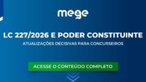 LC 227/2026 e Poder Constituinte: atualizações decisivas para concurseiros