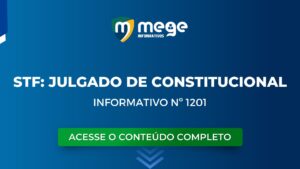 STF: julgado de Constitucional para estudo. Estude o Informativo nº 1201