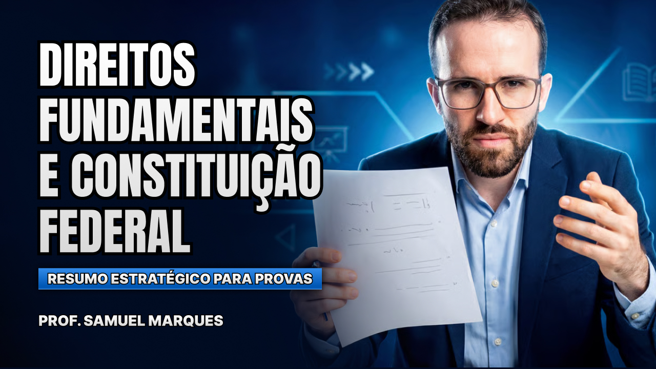 Direitos Fundamentais e Constituição Federal: resumo estratégico para provas