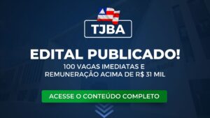 TJBA: edital publicado! 100 vagas para Juiz. Remuneração acima de R$ 31 mil