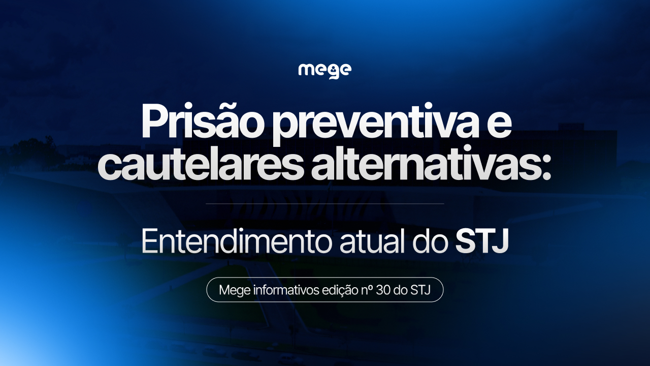 Prisão preventiva e cautelares alternativas: entendimento atual do STJ