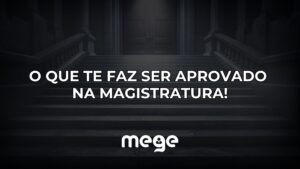 Mentalidade, método e consistência: o que realmente leva à aprovação na magistratura