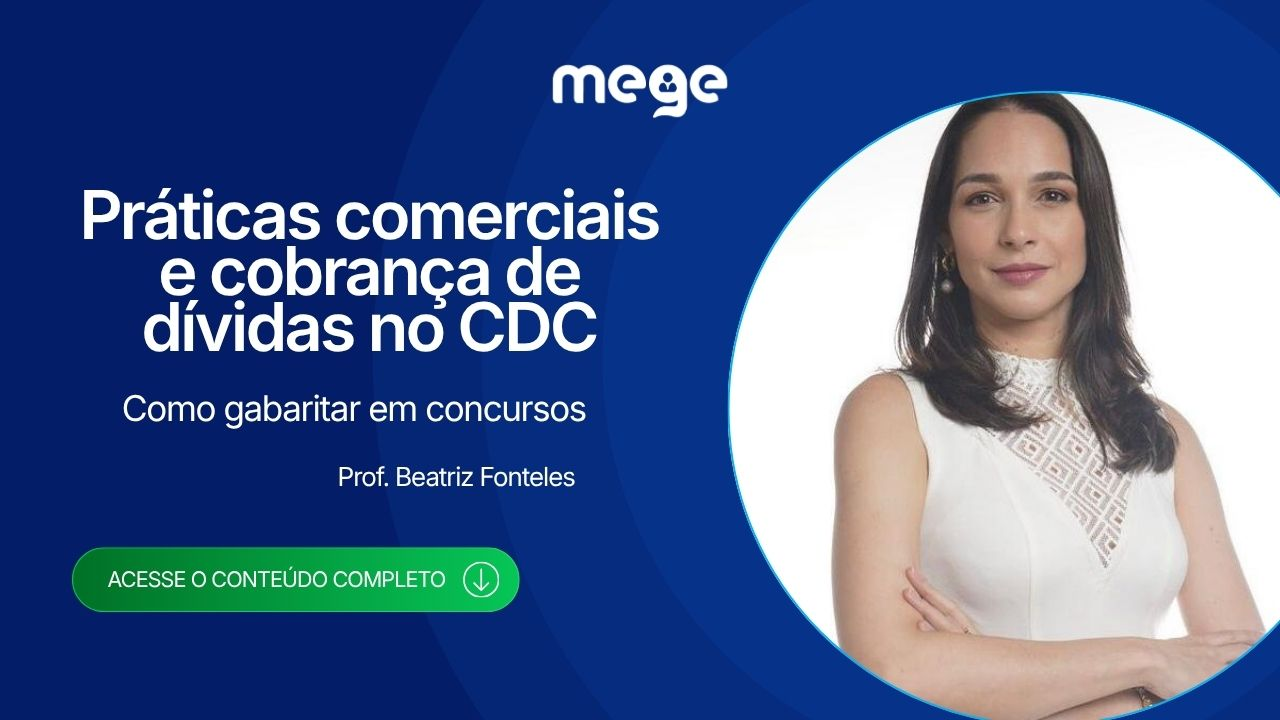 Práticas Comerciais e Cobrança de Dívidas no CDC: Como Gabaritar em Concursos