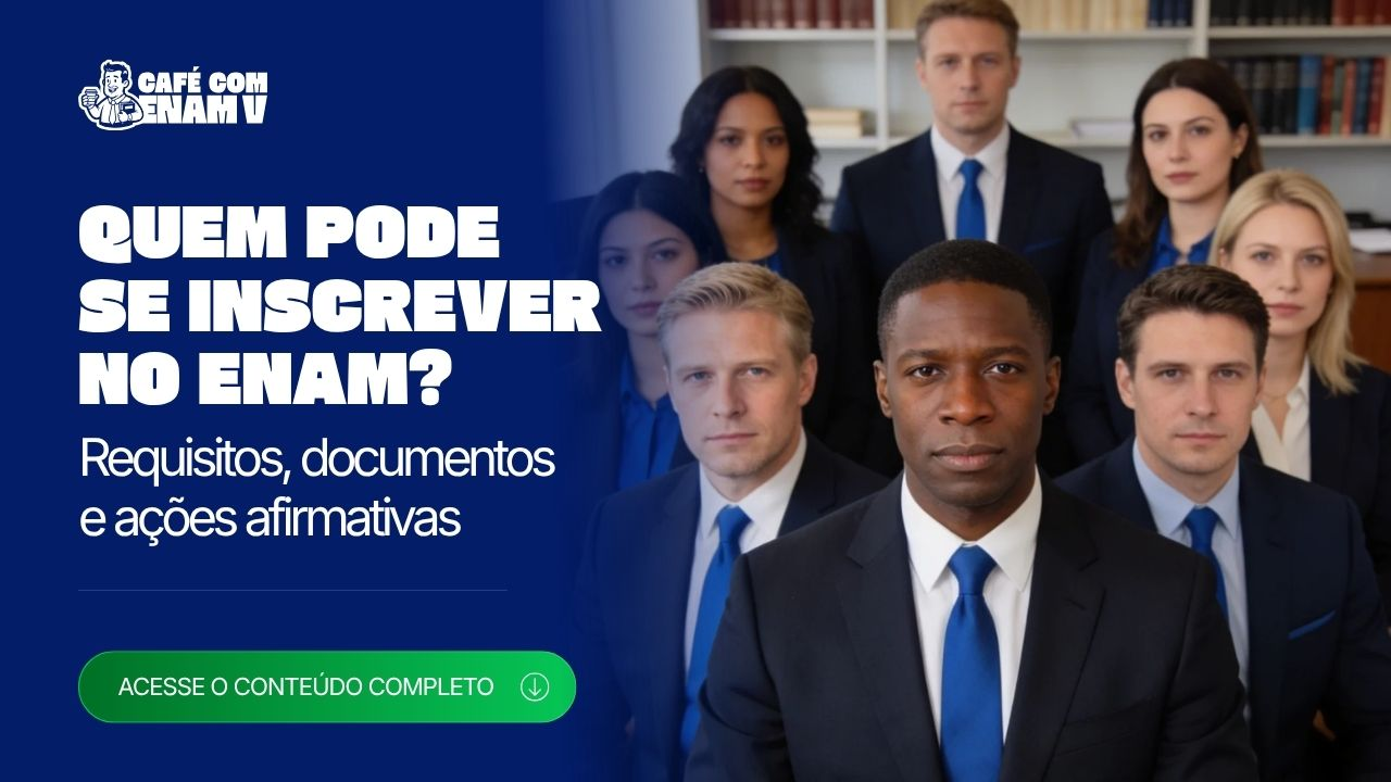Quem pode se inscrever no ENAM V? Requisitos, documentos e ações afirmativas