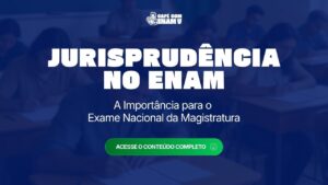 A Importância do Estudo de Jurisprudência para o ENAM