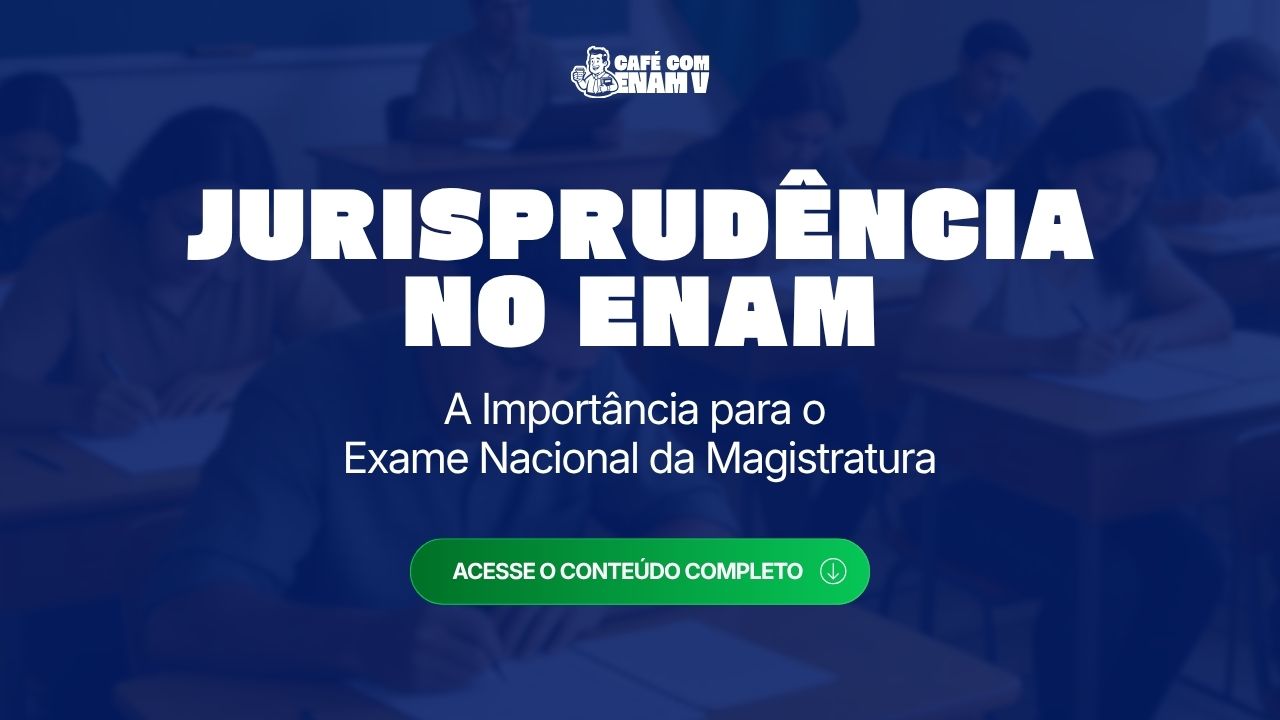 A Importância do Estudo de Jurisprudência para o ENAM