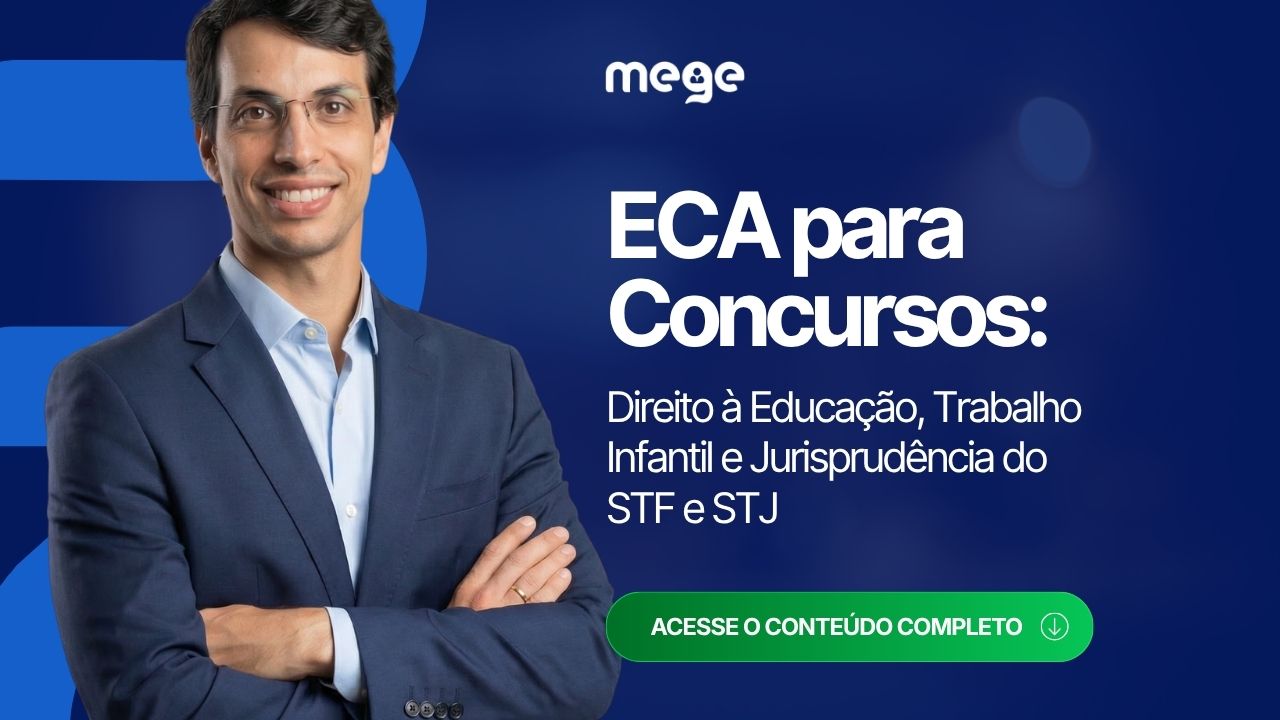 ECA para Concursos: Direito à Educação, Trabalho Infantil e Jurisprudência do STF e STJ