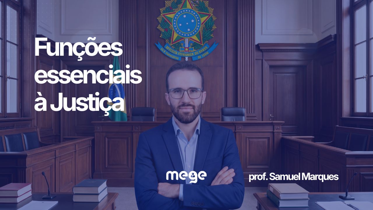 Funções essenciais à Justiça: tudo que você precisa saber para Concursos