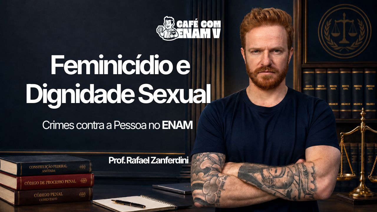Crimes contra a Pessoa no ENAM: o que a FGV cobra sobre Feminicídio e Dignidade Sexual