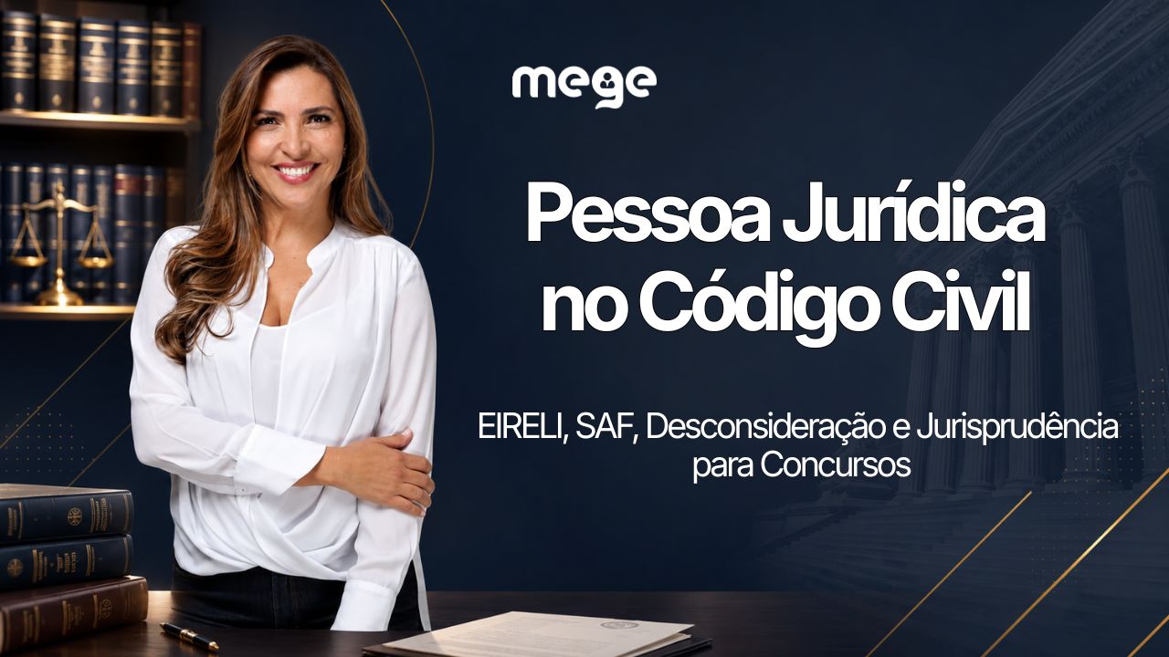 Pessoa Jurídica no Código Civil: EIRELI, SAF, Desconsideração e Jurisprudência para Concursos