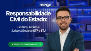 Responsabilidade Civil do Estado para Concursos: Doutrina, Teorias e Jurisprudência do STF e STJ