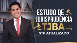 TJBA: julgados do STF e revisões estratégicas para a prova