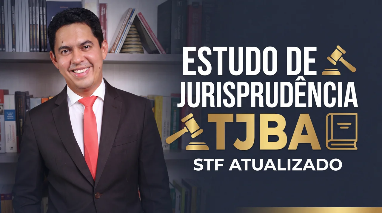 TJBA: julgados do STF e revisões estratégicas para a prova