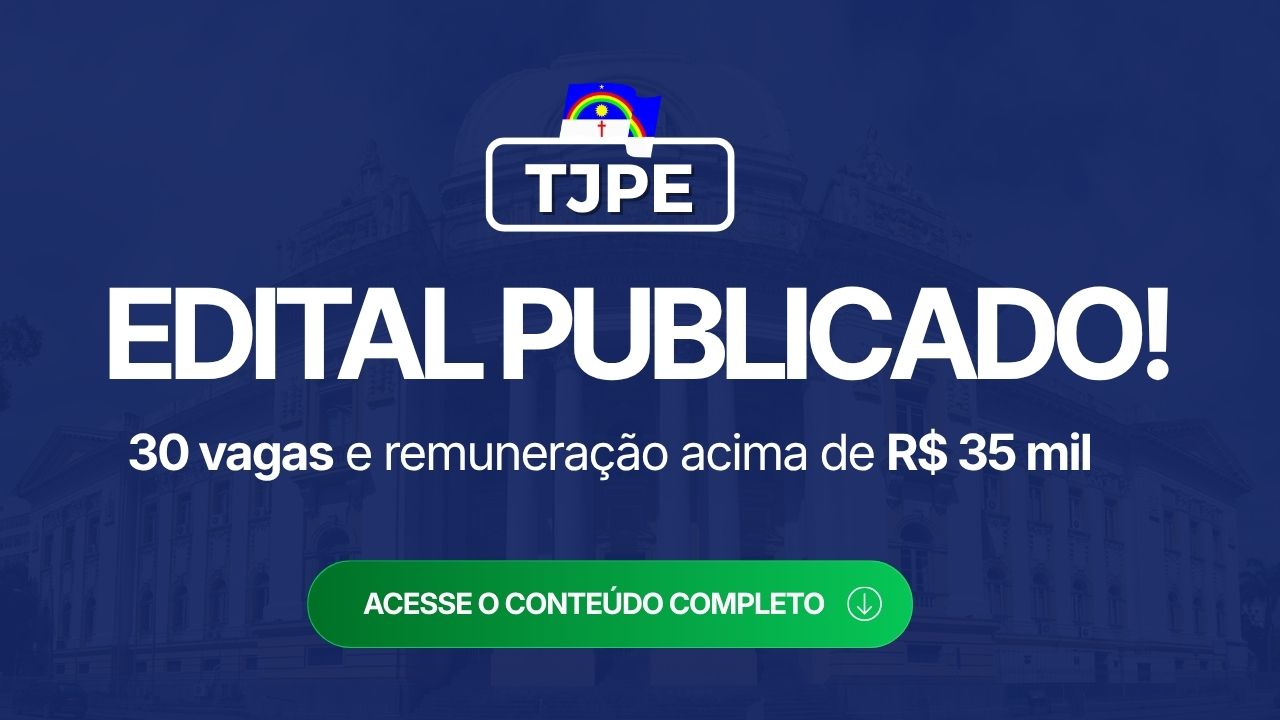 TJPE: edital publicado! Concurso para juiz com 30 vagas e remuneração acima de R$ 35 mil