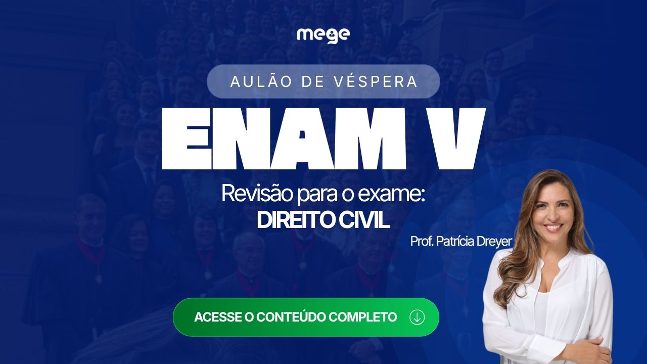 Direito Civil no Aulão de Véspera do ENAM V: pontos essenciais com Patrícia Dreyer