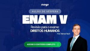 Direitos Humanos no Aulão de Véspera do ENAM V: pontos essenciais com Werner Rech