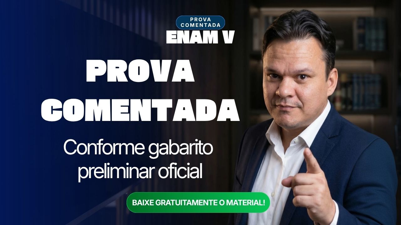 ENAM V: prova comentada pela Equipe Mege. Conforme gabarito preliminar oficial.