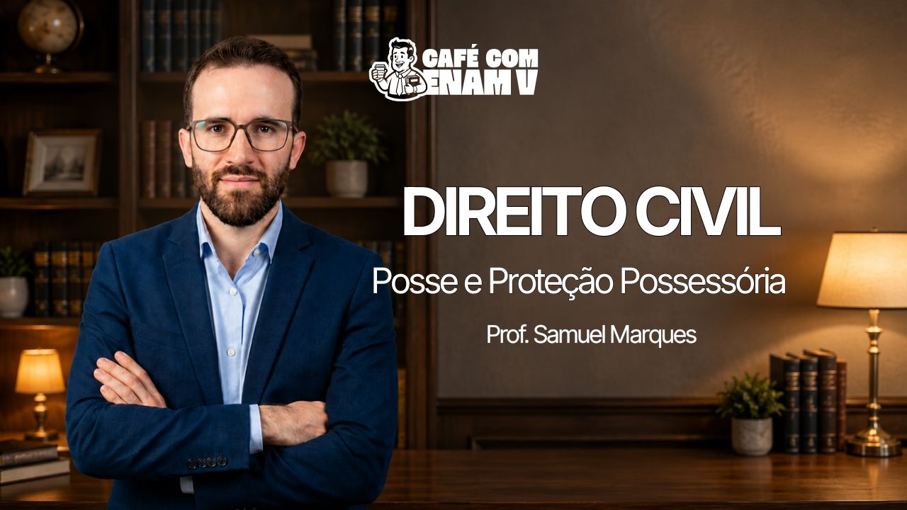 Posse e Proteção Possessória para concursos de Magistratura: doutrina, STJ e questões