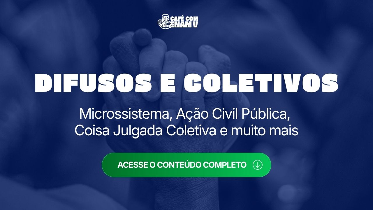 Direitos Difusos e Coletivos para concursos: Microssistema, Ação Civil Pública, coisa julgada coletiva e muito mais
