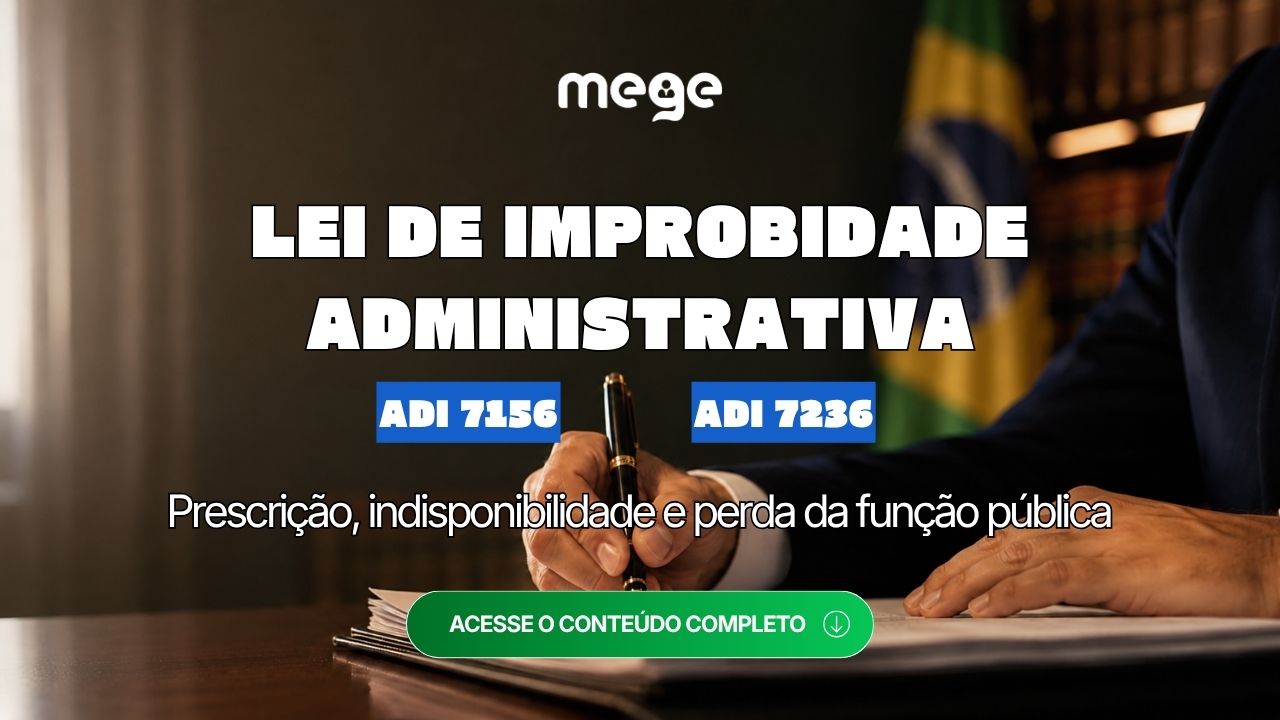 Lei de Improbidade Administrativa após as ADIs 7156 e 7236 do STF: prescrição, indisponibilidade e perda da função pública