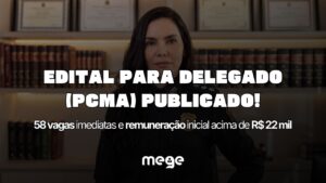 PCMA: edital publicado para Delegado de Polícia. 58 vagas imediatas e remuneração inicial acima de R$ 22 mil