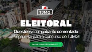 TJMG: estude questões de Eleitoral com gabarito comentado