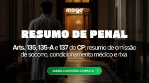 Arts. 135, 135-A e 137 do CP: resumo de omissão de socorro, condicionamento médico e rixa para ENAM e concursos