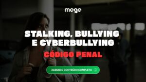 Bullying, Cyberbullying e Stalking no Código Penal: como é cobrado em concursos?