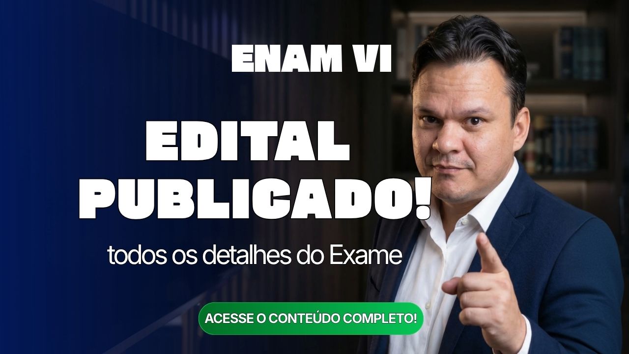 ENAM VI: Edital publicado! Prova em novembro e todos os detalhes do Exame.