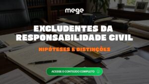 Excludentes da Responsabilidade Civil no Código Civil: Hipóteses e Distinções