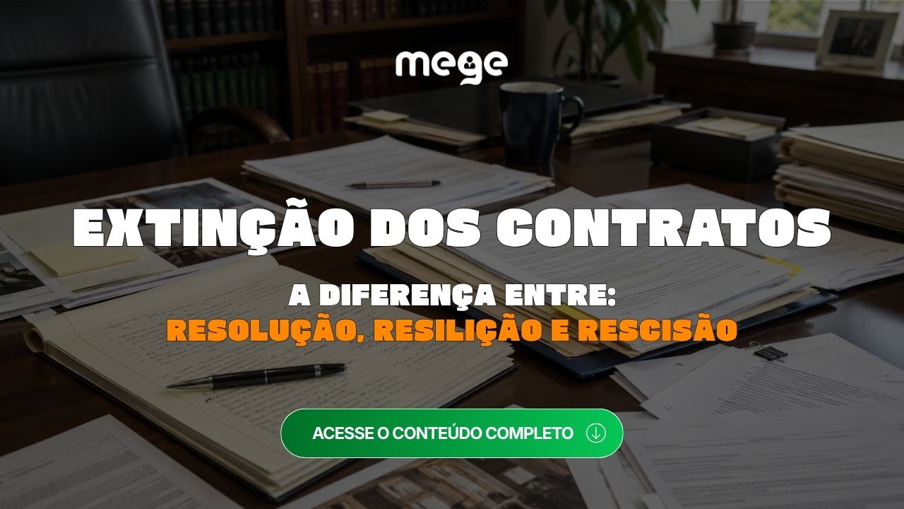 Extinção dos Contratos no Código Civil: a diferença entre resolução, resilição e rescisão