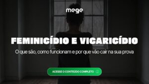 Feminicídio e vicaricídio explicados: o que são, como funcionam e por que vão cair na sua prova