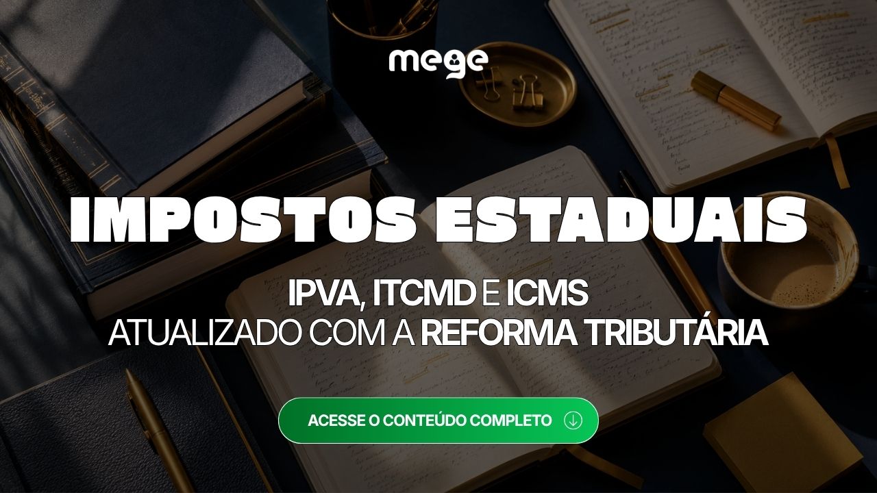 Impostos Estaduais: resumo sobre IPVA, ITCMD e ICMS na Reforma Tributária