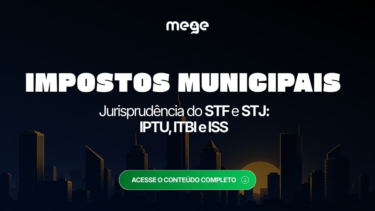 Impostos Municipais na Jurisprudência do STF e do STJ: IPTU, ITBI e ISS para Provas de concurso