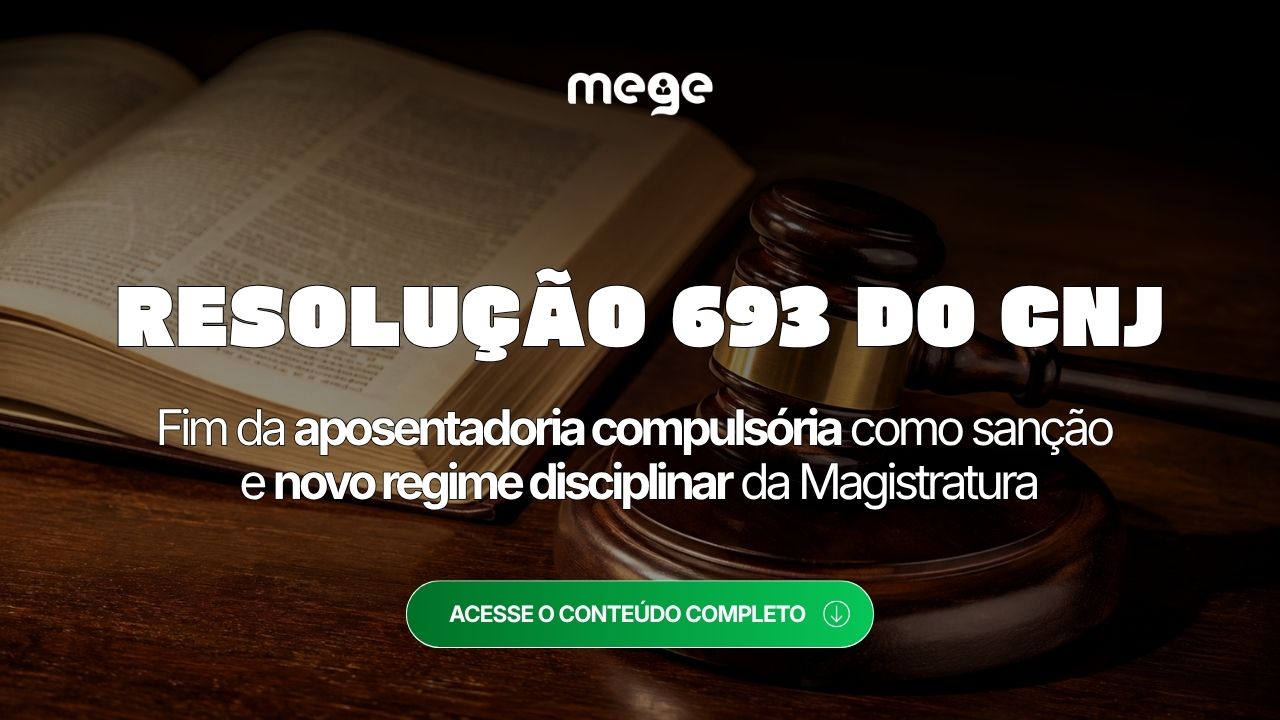 Resolução CNJ nº 693/2026: fim da aposentadoria compulsória como sanção e novo regime disciplinar da Magistratura