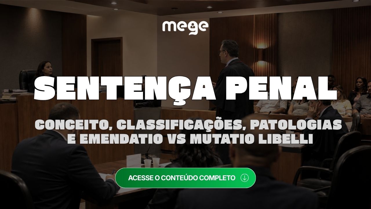 Sentença no Processo Penal: Conceito, Classificações, Patologias e Emendatio vs. Mutatio Libelli para Concursos