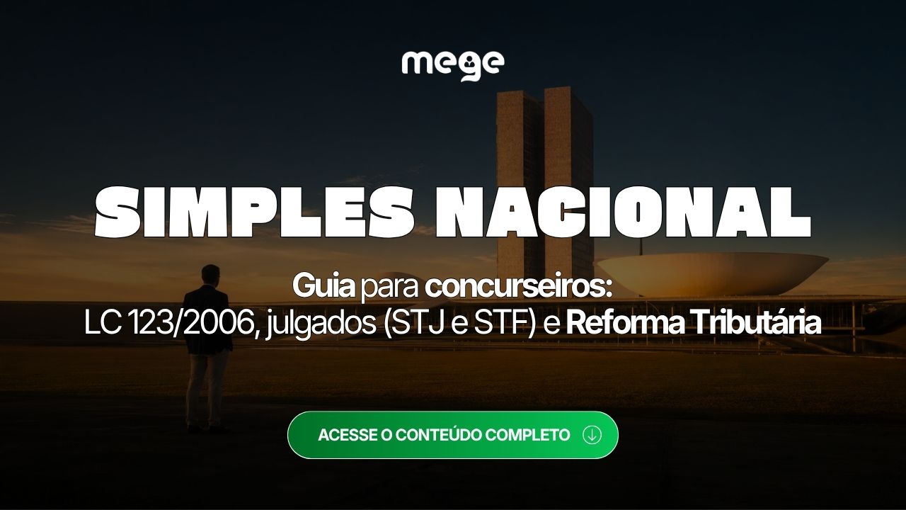 Simples Nacional: guia para concurseiros. LC 123/2006, jugaldos (STJ e STF) e Reforma Tributária