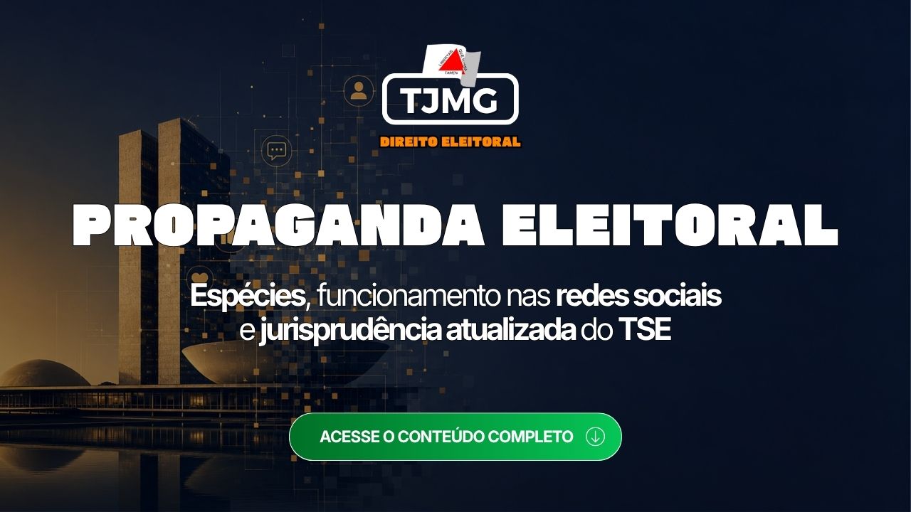 TJMG 2026: espécies, funcionamento nas redes sociais e jurisprudência atualizada do TSE da Propagada Eleitoral