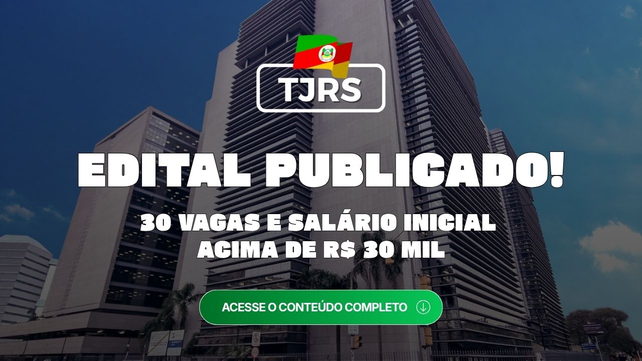 TJRS: edital para Juiz publicado! 30 vagas e salário acima de R$ 30 mil