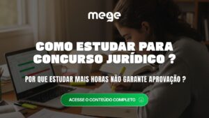 Como estudar para concurso jurídico: por que estudar mais horas não garante aprovação ?