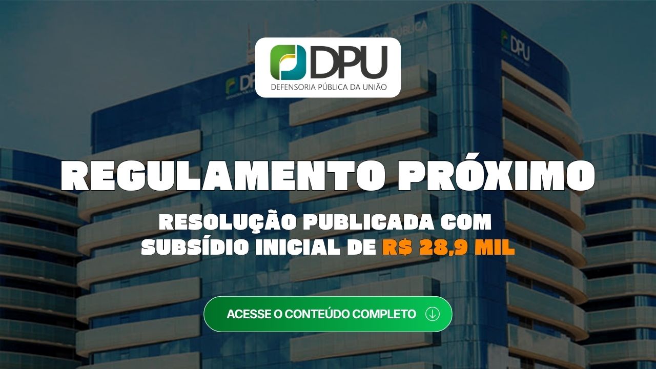 Concurso DPU Defensor: resolução publicada com inicial de R$ 28,9 mil