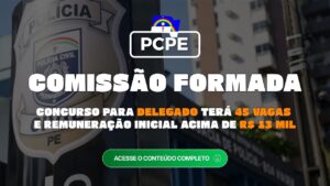 Concurso Delegado PCPE: comissão formada para 45 vagas e R$ 13,5 mil