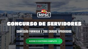 Concurso MPSC servidores: comissão formada e 200 cargos aprovados