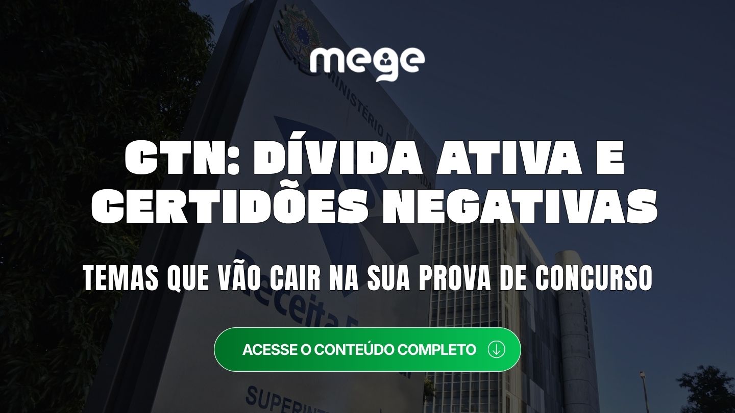 Dívida Ativa e Certidões Negativas no CTN: temas que vão cair na sua prova de concurso