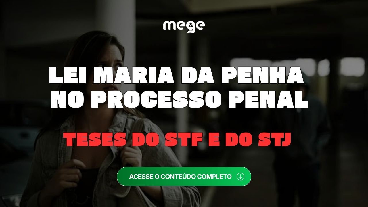 Lei Maria da Penha no Processo Penal: teses do STF e do STJ para concursos