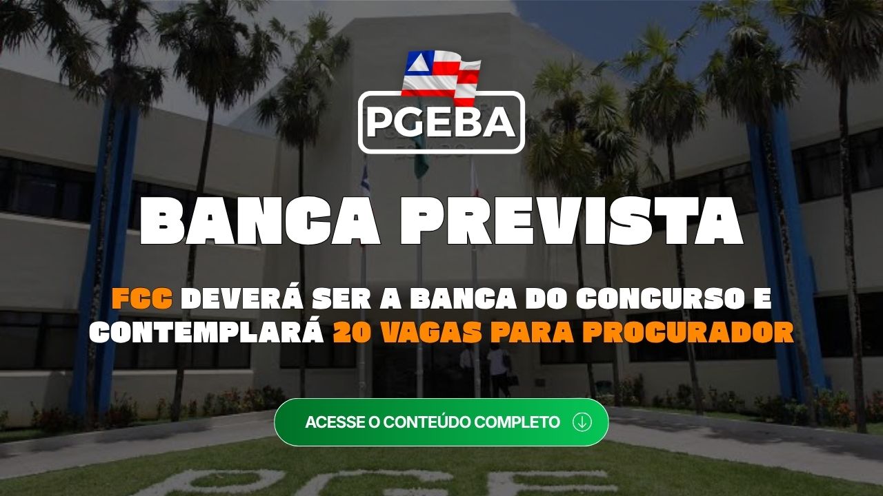 PGEBA Procurador: FCC deverá ser a banca do concurso com 20 vagas e remuneração inicial acima de R$ 33 mil
