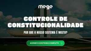Por que o Controle de Constitucionalidade Brasileiro é misto? Entenda.