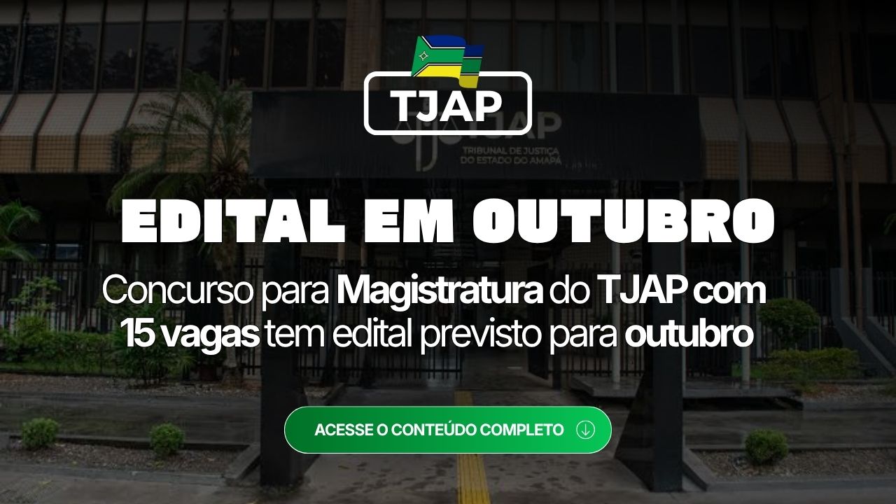TJAP: edital para juiz previsto para outubro e 15 vagas disponíveis para Juiz!